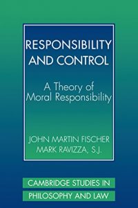 Baixar Responsibility and Control: A Theory of Moral Responsibility (Cambridge Studies in Philosophy and Law) pdf, epub, eBook