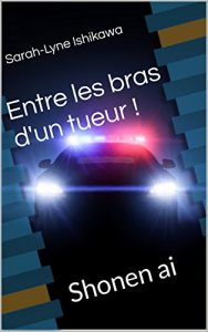 Baixar Entre les bras d’un tueur !: Shonen ai (French Edition) pdf, epub, eBook