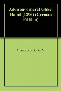 Baixar Zikhronot marat Glikel Hamil (1896) (German Edition) pdf, epub, eBook