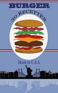 Baixar Burger : 30 recettes Made in U.S.A (French Edition) pdf, epub, eBook