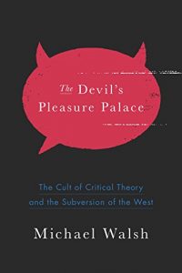 Baixar The Devil’s Pleasure Palace: The Cult of Critical Theory and the Subversion of the West pdf, epub, eBook