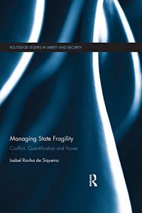Baixar Managing State Fragility: Conflict, Quantification and Power (Routledge Studies in Liberty and Security) pdf, epub, eBook
