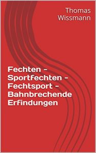 Baixar Fechten – Sportfechten – Fechtsport – Bahnbrechende Erfindungen (German Edition) pdf, epub, eBook