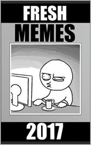 Baixar Memes: Fresh Memes For 2017 – Funny Memes: (Funny Books, Memes, Memes XL, Comedy, Jokes, Cool New Books) (English Edition) pdf, epub, eBook