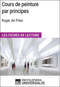 Baixar Cours de peinture par principes de Roger de Piles: Les Fiches de lecture d’Universalis (French Edition) pdf, epub, eBook