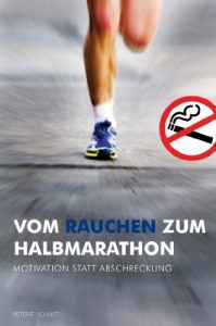Baixar Vom Rauchen zum Halbmarathon – Motivation statt Abschreckung (German Edition) pdf, epub, eBook