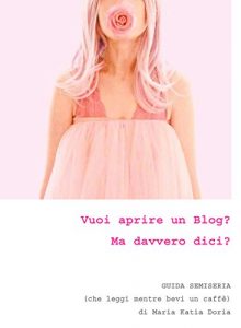 Baixar Vuoi aprire un Blog?: Ma davvero dici? (Italian Edition) pdf, epub, eBook