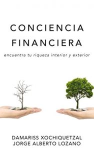 Baixar CONCIENCIA FINANCIERA: Encuentra tu riqueza interior y exterior (Spanish Edition) pdf, epub, eBook