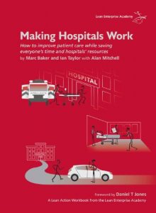 Baixar Making Hospitals Work: How to improve patient care while saving everyone’s time and hospitals’ resources (English Edition) pdf, epub, eBook