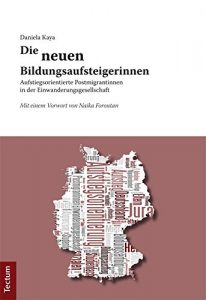 Baixar Die neuen Bildungsaufsteigerinnen: Aufstiegsorientierte Postmigrantinnen in der Einwanderungsgesellschaft (German Edition) pdf, epub, eBook