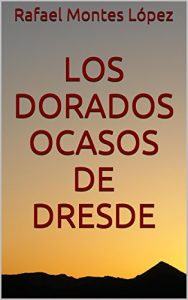 Baixar Los dorados ocasos de Dresde (Spanish Edition) pdf, epub, eBook