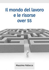 Baixar Il mondo del lavoro e le risorse over 55 pdf, epub, eBook