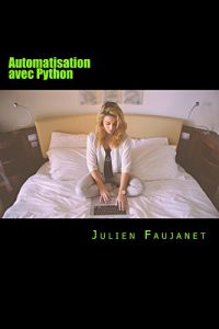 Baixar Automatisation avec Python: Automatiser les taches du web (French Edition) pdf, epub, eBook