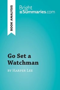 Baixar Go Set a Watchman by Harper Lee (Book Analysis): Detailed Summary, Analysis and Reading Guide (BrightSummaries.com) (English Edition) pdf, epub, eBook