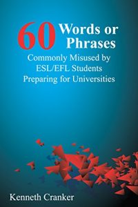 Baixar Sixty Words or Phrases Commonly Misused by ESL/EFL Students Preparing for Universities (English Edition) pdf, epub, eBook