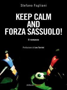 Baixar Keep calm and forza Sassuolo! : Il romanzo pdf, epub, eBook