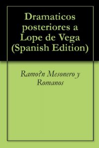 Baixar Dramaticos posteriores a Lope de Vega (Spanish Edition) pdf, epub, eBook