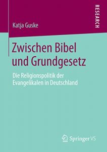 Baixar Zwischen Bibel und Grundgesetz: Die Religionspolitik der Evangelikalen in Deutschland pdf, epub, eBook