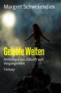 Baixar Gelebte Welten: Anthologie aus Zukunft und Vergangenheit (German Edition) pdf, epub, eBook