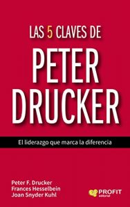 Baixar Las 5 claves de Peter Drucker: El liderazgo que marca la diferencia (Spanish Edition) pdf, epub, eBook