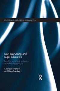 Baixar Law, Lawyering and Legal Education: Building an Ethical Profession in a Globalizing World (Challenges of Globalisation) pdf, epub, eBook