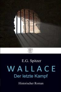 Baixar WALLACE – Der letzte Kampf: Historischer Roman (German Edition) pdf, epub, eBook