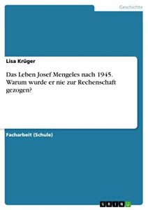 Baixar Das Leben Josef Mengeles nach 1945. Warum wurde er nie zur Rechenschaft gezogen? pdf, epub, eBook