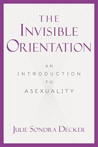 Baixar The Invisible Orientation: An Introduction to Asexuality pdf, epub, eBook