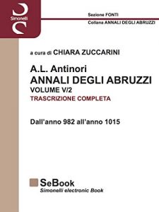 Baixar A.L. ANTINORI – ANNALI DEGLI ABRUZZI – VOLUME V (Parte 2): Dall’anno 982 all’anno 1015 (Italian Edition) pdf, epub, eBook