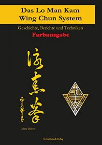 Baixar Das Lo Man Kam Wing Chun System – Geschichte, Berichte und Techniken : FARBAUSGABE (German Edition) pdf, epub, eBook