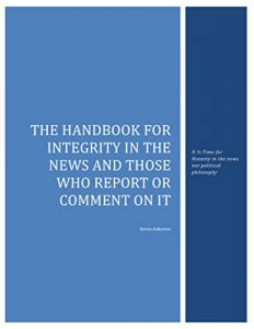 Baixar The Handbook for Integrity in the News and those who report or comment on it: It is time to have honesty in the new not political philosophy pdf, epub, eBook