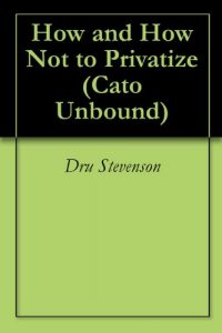 Baixar How and How Not to Privatize (Cato Unbound Book 102012) (English Edition) pdf, epub, eBook