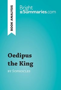 Baixar Oedipus the King by Sophocles (Book Analysis): Detailed Summary, Analysis and Reading Guide (BrightSummaries.com) (English Edition) pdf, epub, eBook