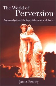 Baixar The World of Perversion: Psychoanalysis and the Impossible Absolute of Desire (SUNY series in Psychoanalysis and Culture) pdf, epub, eBook