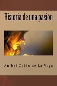 Baixar Historia de una pasion (Spanish Edition) pdf, epub, eBook