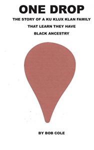 Baixar One Drop: The Story of a Ku Klux Klan Family That Learn They Have Black Ancestry (English Edition) pdf, epub, eBook