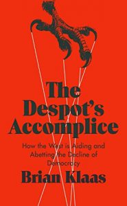 Baixar The Despot’s Accomplice: How the West is Aiding and Abetting the Decline of Democracy pdf, epub, eBook