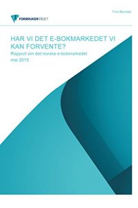 Baixar Har vi det e-bokmarkedet vi kan forvente?: Rapport om det norske e-bokmarkedet, mai 2015 (Norwegian_bokmal Edition) pdf, epub, eBook