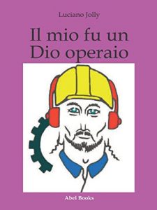 Baixar Il mio fu un dio operaio pdf, epub, eBook