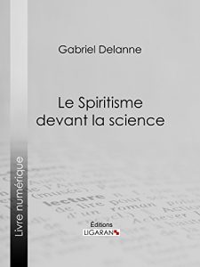 Baixar Le Spiritisme devant la science (French Edition) pdf, epub, eBook