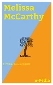 Baixar e-Pedia: Melissa McCarthy: Melissa Ann McCarthy (born August 26, 1970) is an American actress, comedian, writer, fashion designer and producer (English Edition) pdf, epub, eBook