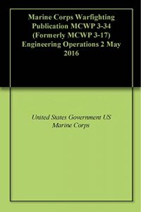 Baixar Marine Corps Warfighting Publication MCWP 3-34 (Formerly MCWP 3-17) Engineering Operations 2 May 2016 (English Edition) pdf, epub, eBook