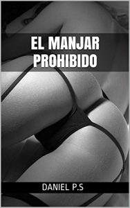 Baixar EL MANJAR PROHIBIDO (Spanish Edition) pdf, epub, eBook