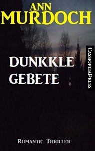 Baixar Ann Murdoch Romantic Thriller: Dunkle Gebete (German Edition) pdf, epub, eBook