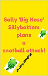 Baixar Sally ‘Big Nose’ Sillybottom plans a snotball attack (Sally Sillybottom Book 1) (English Edition) pdf, epub, eBook