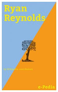Baixar e-Pedia: Ryan Reynolds: Ryan Rodney Reynolds (born October 23, 1976) is a Canadian actor and producer (English Edition) pdf, epub, eBook