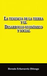 Baixar La tenencia de la tierra y el desarrollo economico y social: El conflicto por las tierras en Colombia (Spanish Edition) pdf, epub, eBook