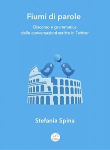 Baixar Fiumi di parole. Discorso e grammatica delle conversazioni scritte in Twitter pdf, epub, eBook