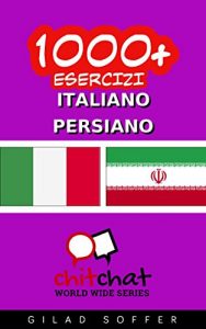 Baixar 1000+ Esercizi Italiano – Persiano (ChitChat WorldWide) (Italian Edition) pdf, epub, eBook