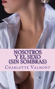 Baixar Nosotros y el Sexo: (Sin Sombras) (Spanish Edition) pdf, epub, eBook